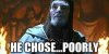 He chose Poorly.jpg